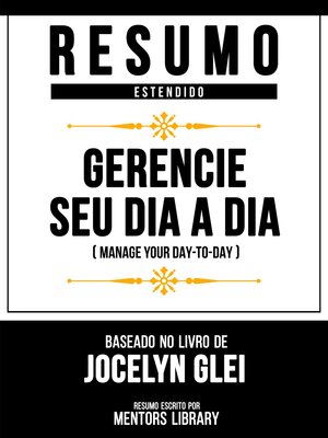 cover image of Resumo Estendido--Gerencie Seu Dia a Dia (Manage Your Day-To-Day)--Baseado No Livro De Jocelyn K. Glei